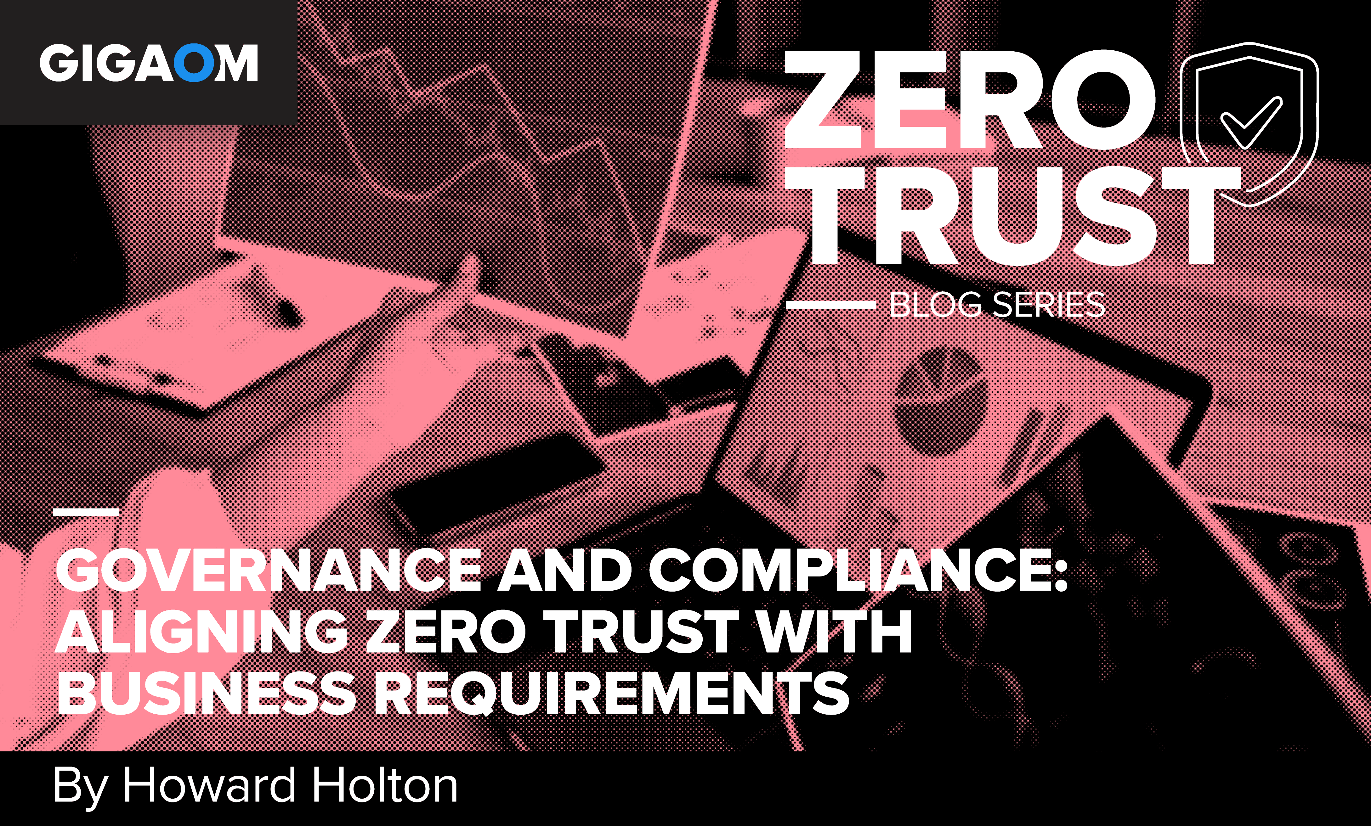Governance and Compliance: Aligning Zero Trust with Business Requirements